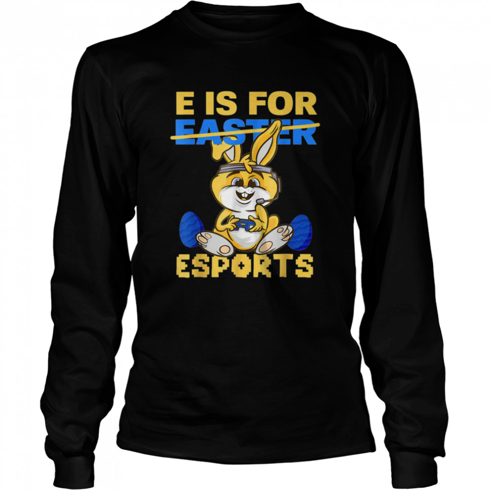 E Is For Esports Easter Bunny Gaming Controller Gamer Easter  Long Sleeved T-shirt
