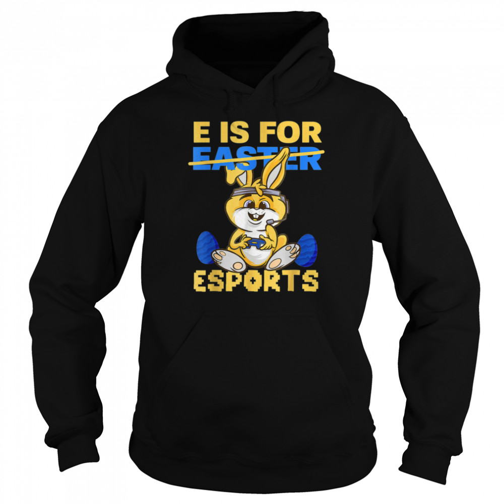 E Is For Esports Easter Bunny Gaming Controller Gamer Easter  Unisex Hoodie