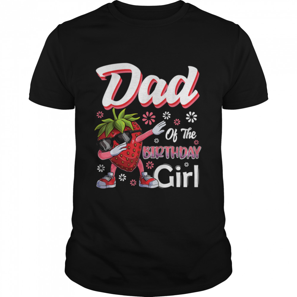 Fruits Dad of the Birthday Girl Strawberry Shirt