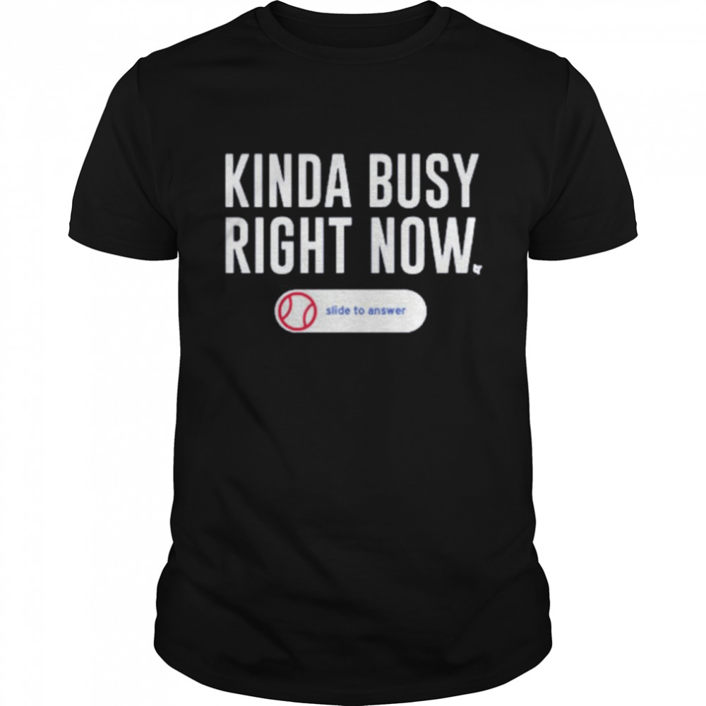 Kinda busy right now slide to answer shirt