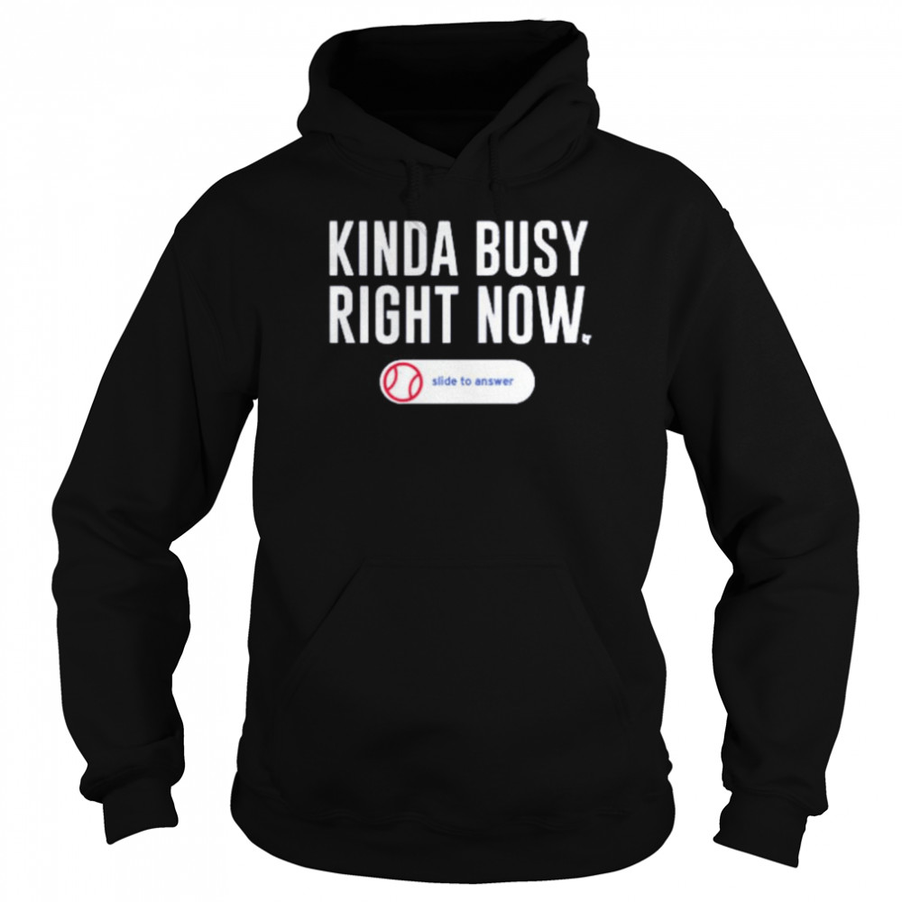 Kinda busy right now slide to answer shirt Unisex Hoodie