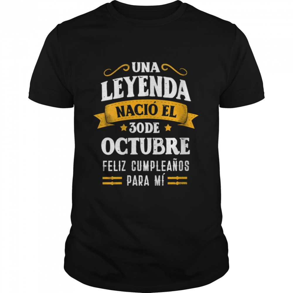 Leyenda Nació 30 Octubre Cumpleaños 30th October birthday  Classic Men's T-shirt