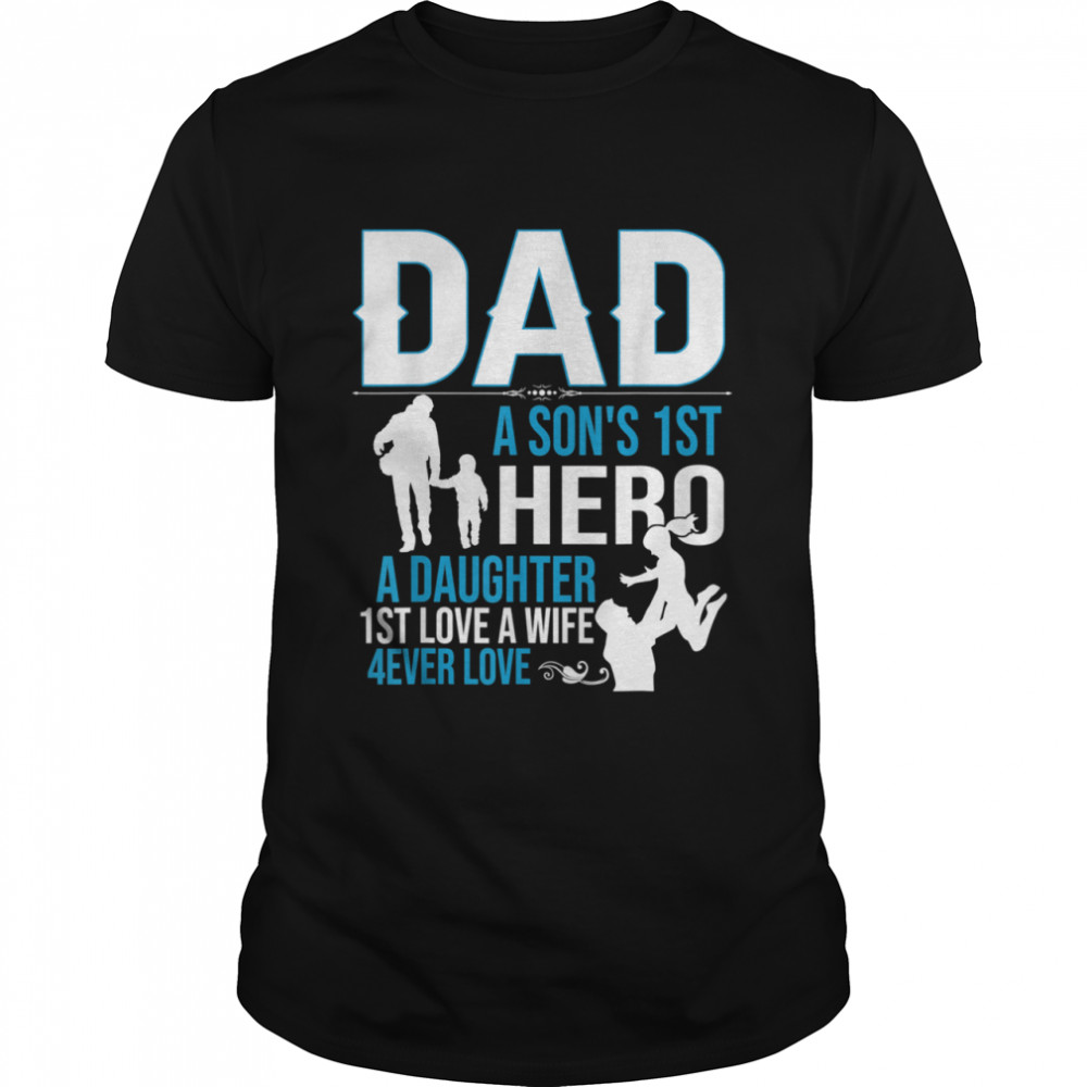Mens dad a son’s 1st a daughter 1st love a wife shirt