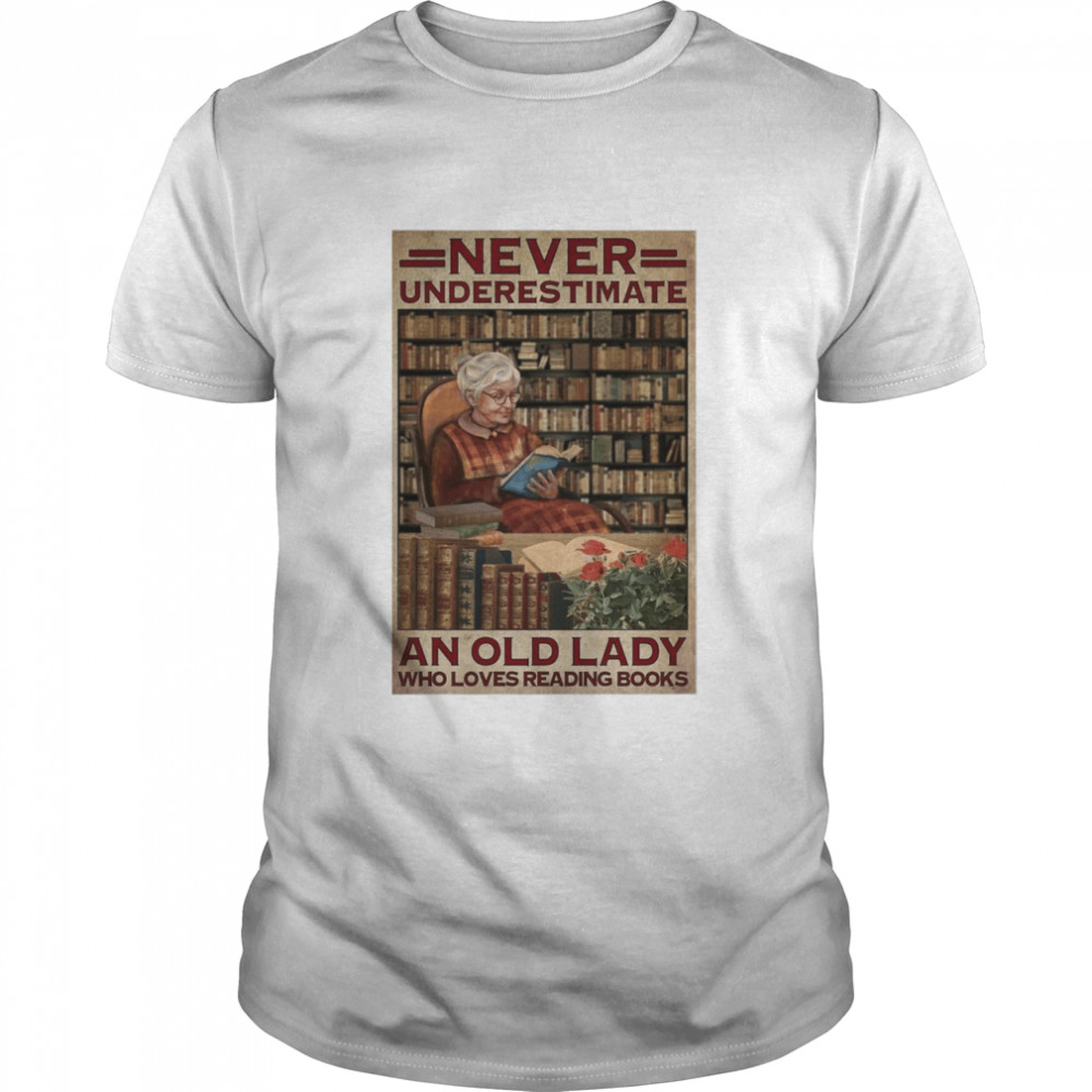 Never Underestimate An Old Lady Who Loves Reading Books T-shirt