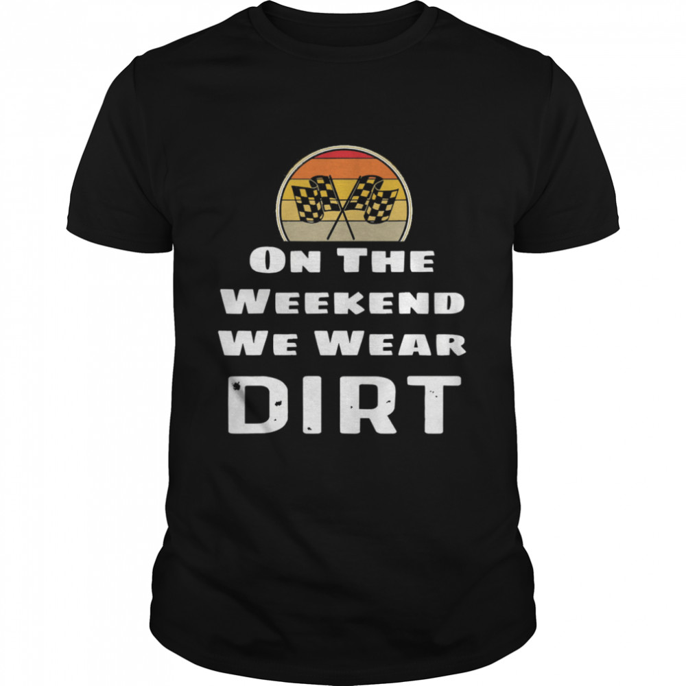 On the weekend we dirt vintage shirt