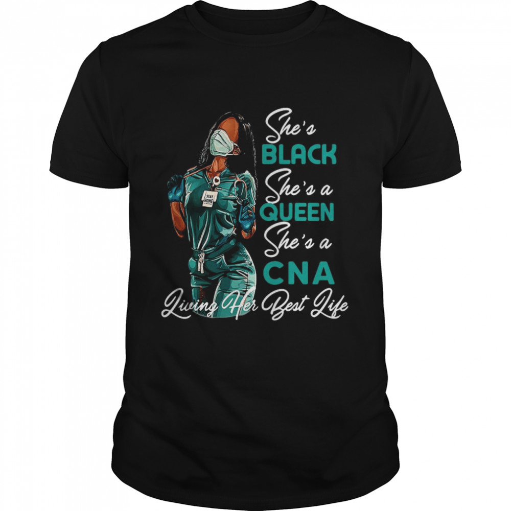 She’s Black She’s a Queen She’s a CNA Living Her Best Life Black Woman T-shirt