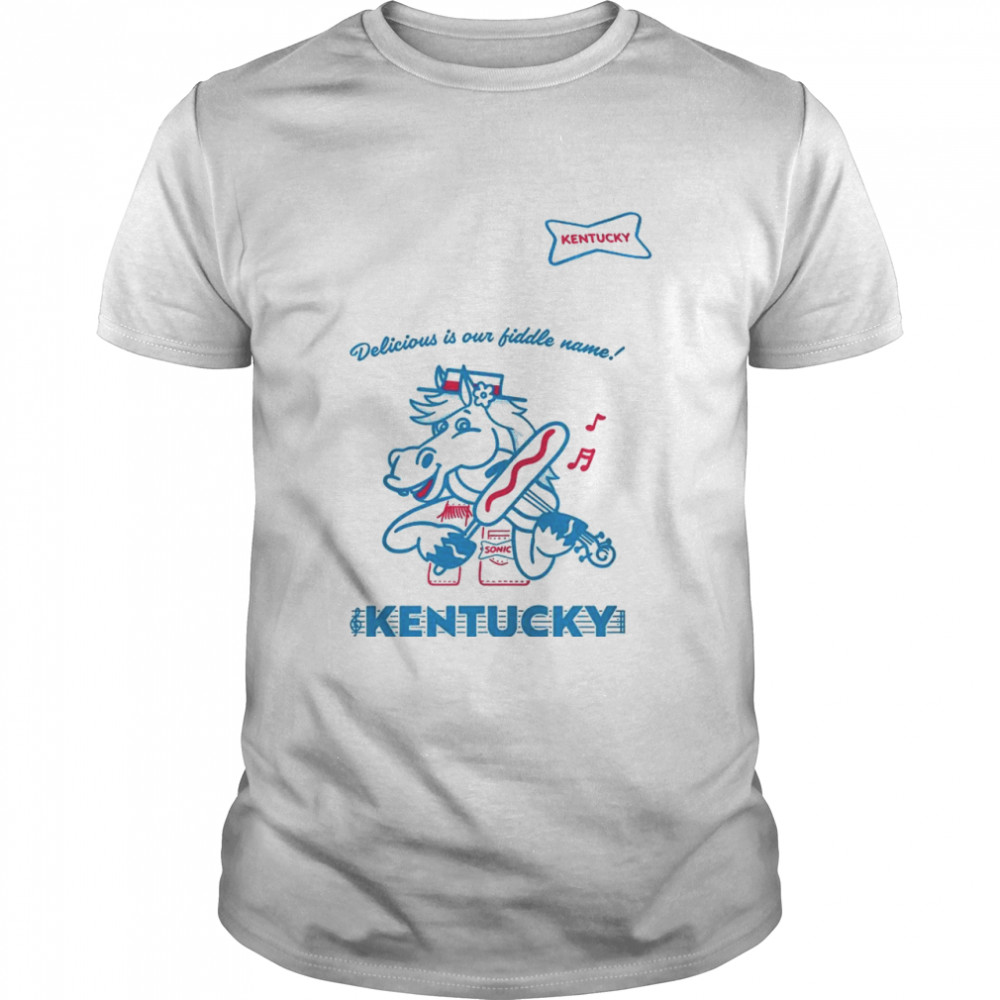 Sonic delicious is our fiddle name Kentucky shirt
