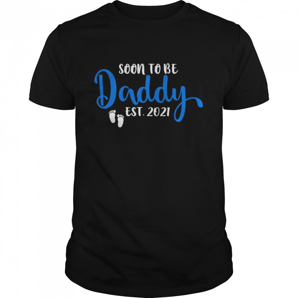 Soon to be daddy est 2021 shirt