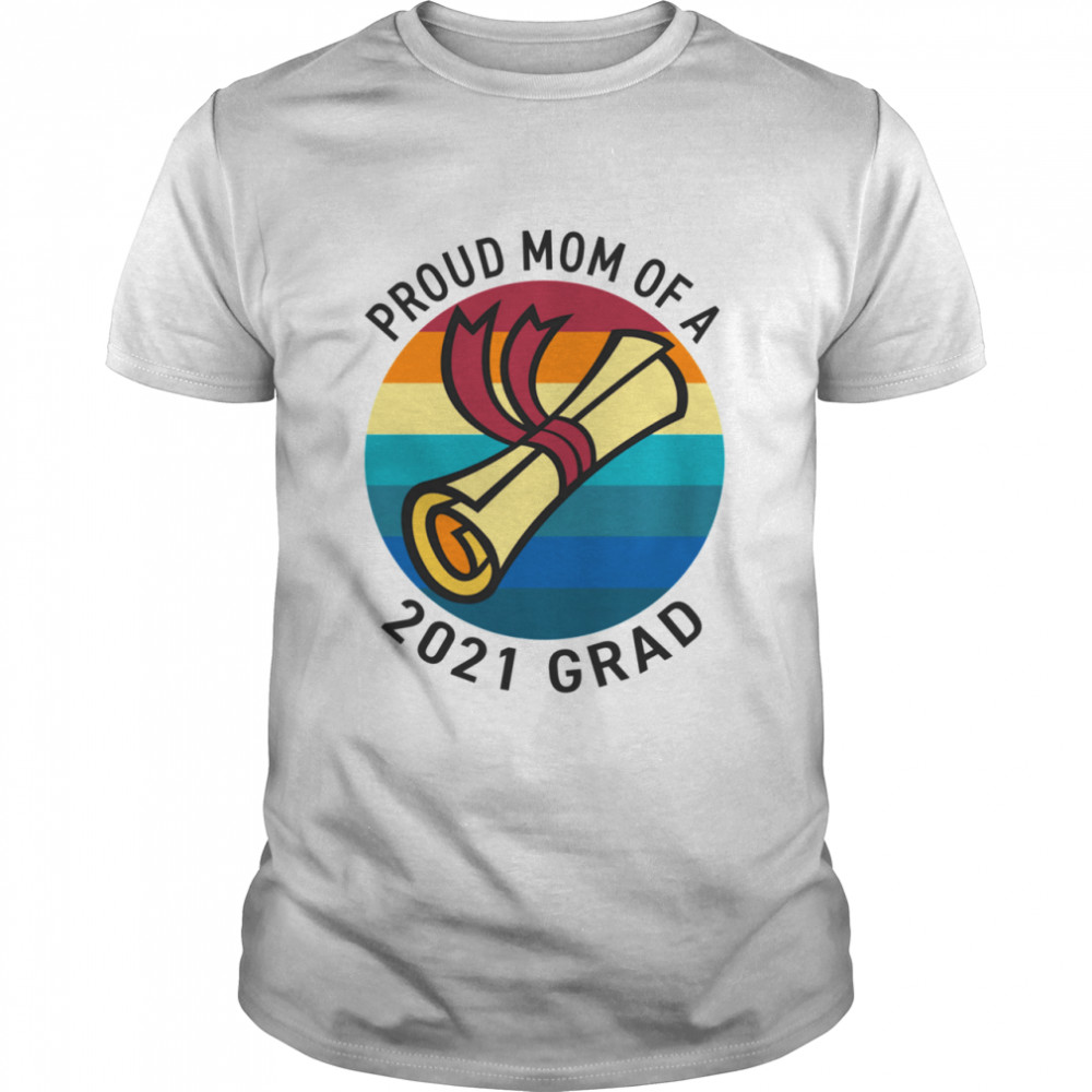 2021 Graduation Proud Mom of a Class of 2021 Grad shirt