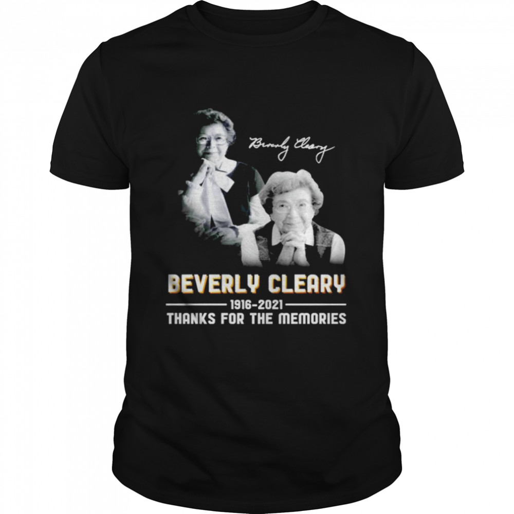 Beverly cleary 1916-2021 signature thanks for the memories shirt