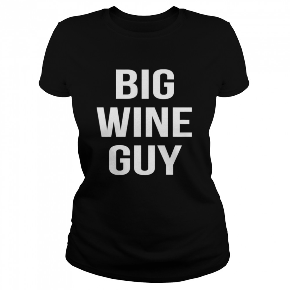 Big wine guy shirt Classic Women's T-shirt