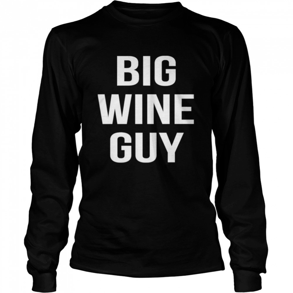 Big wine guy shirt Long Sleeved T-shirt
