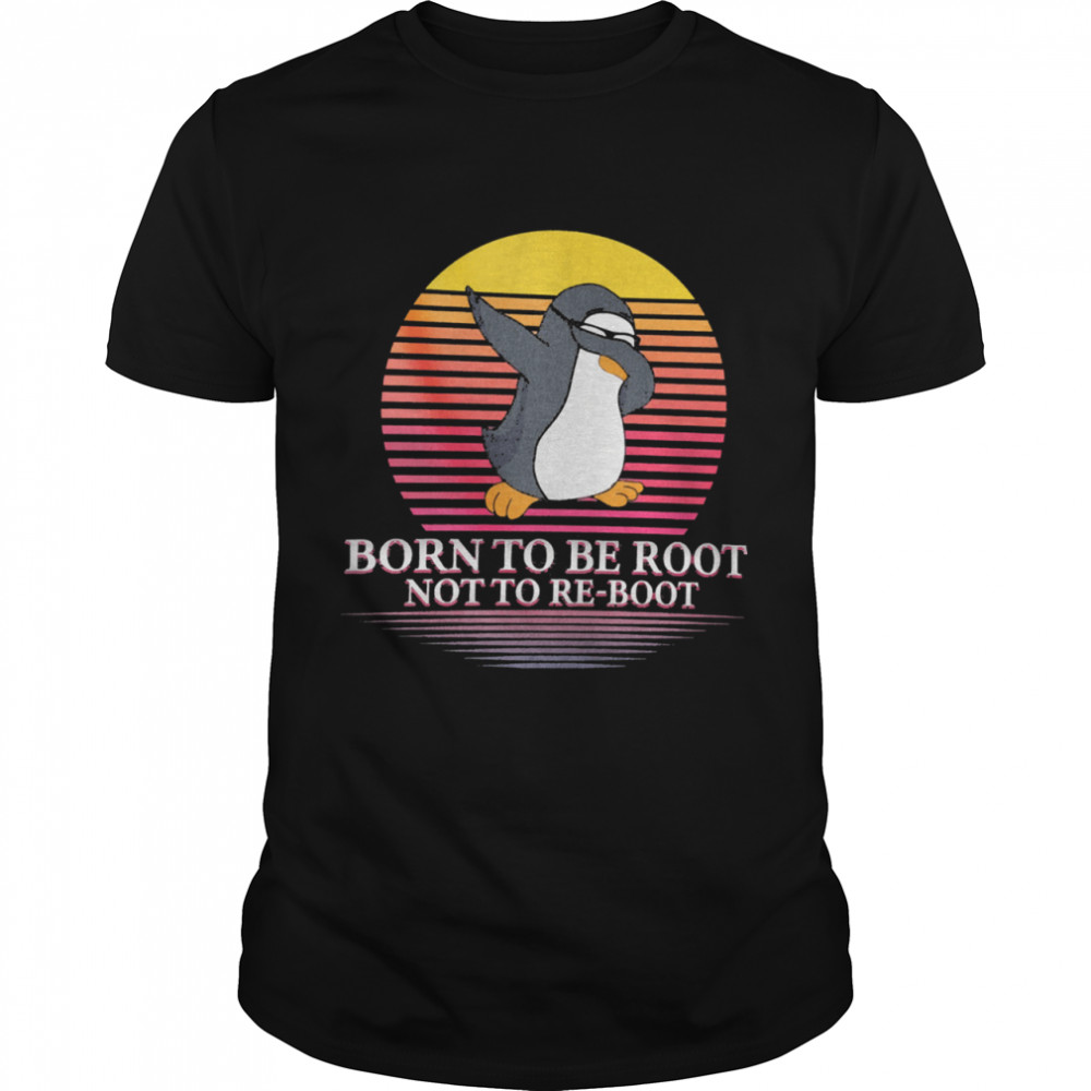 Dabbing Penguins born to be root not to reboot vintage shirt