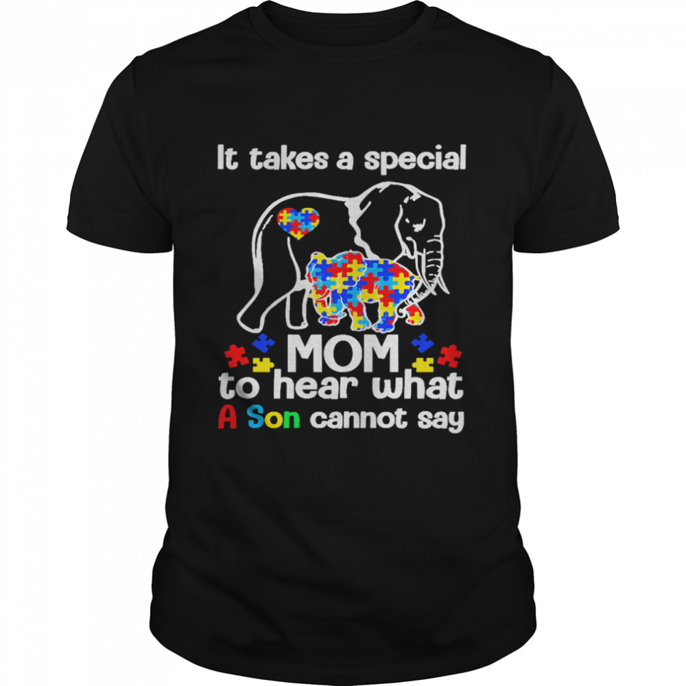 Elephant autism it takes a special mom to hear what a son cannot say shirt