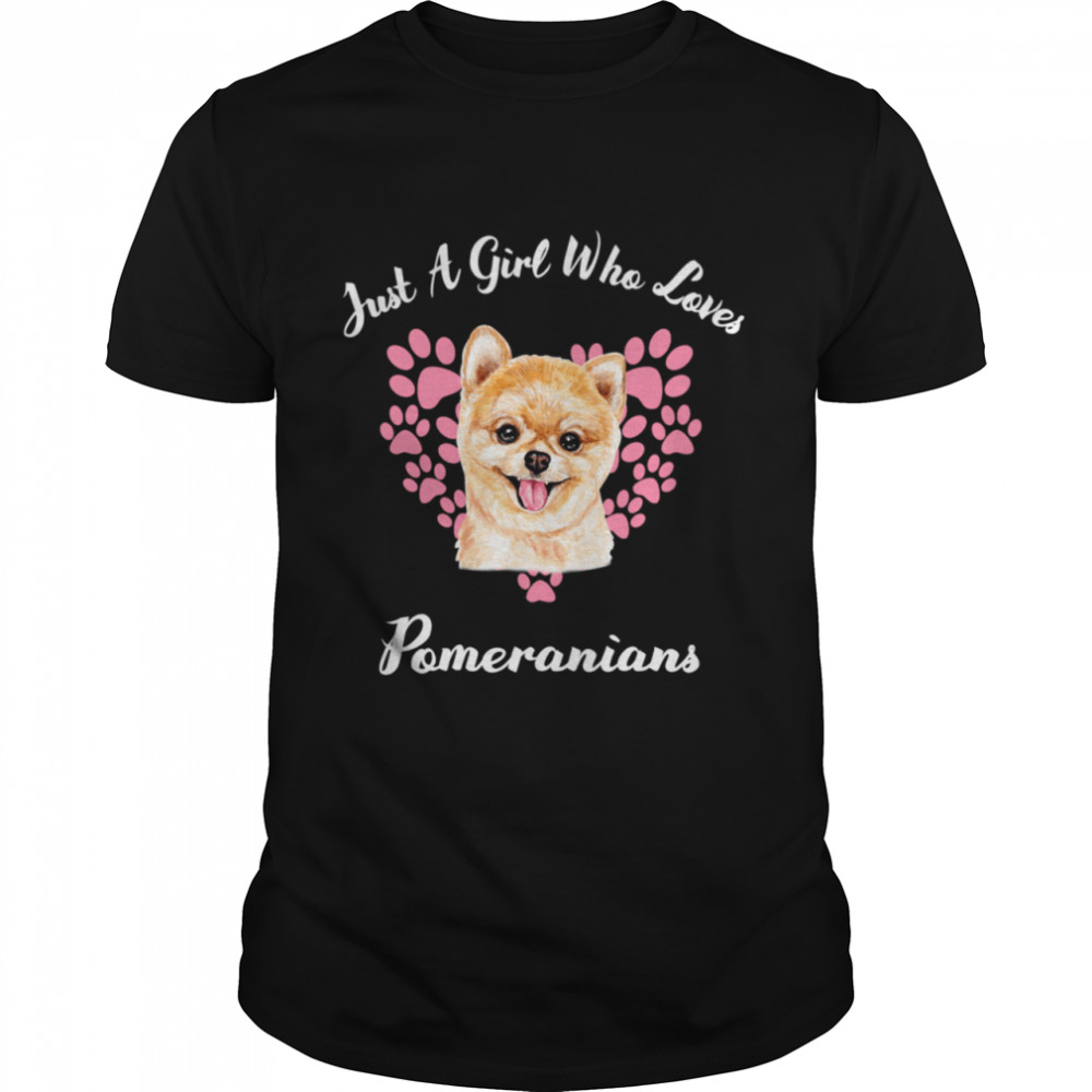 Just A Girl Who Loves Pomeranians Dogs Puppy Shirt