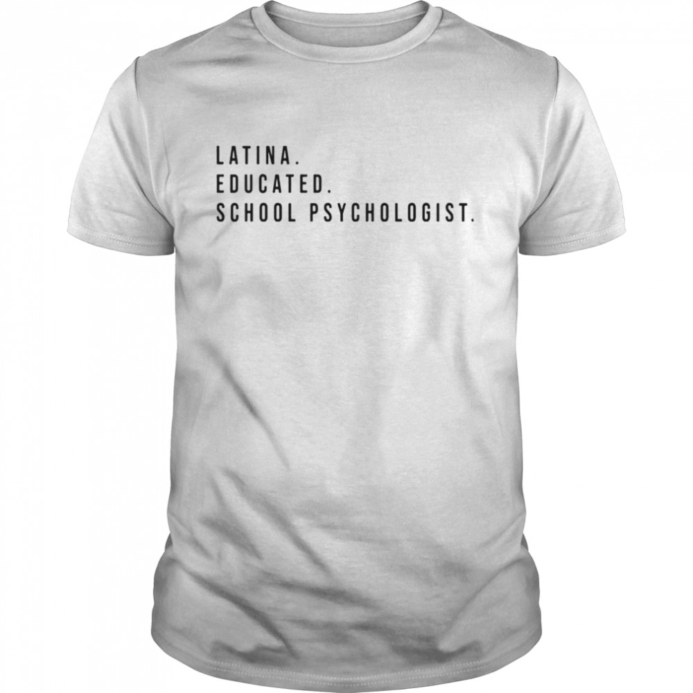 Latina educated school psychologist shirt