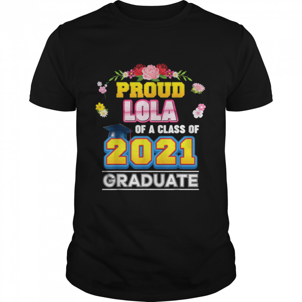 Lola Of A Class Of 2021 Graduate Graduation School Shirt