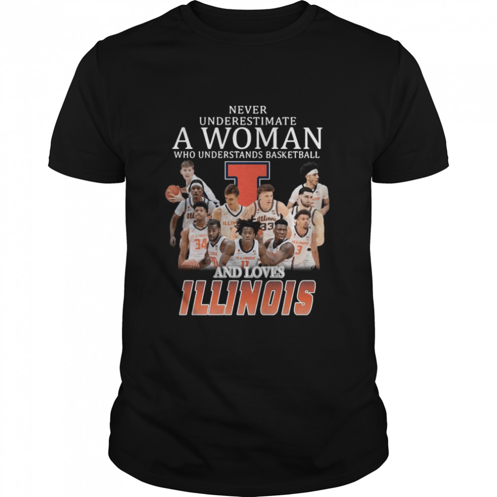 Never Underestimate A Woman Who Understands Basketball And Loves Illinois Fighting shirt