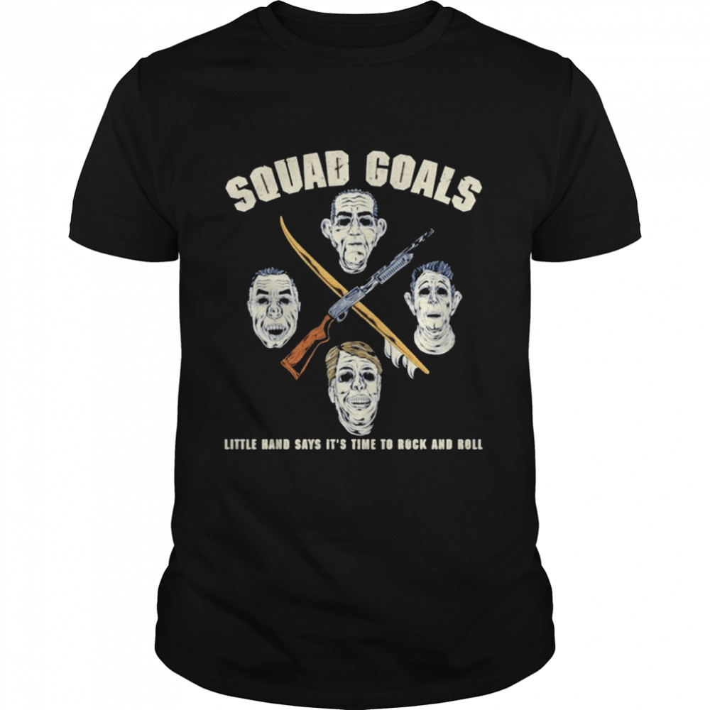 Squad Goals little hand says its time to rock and roll shirt