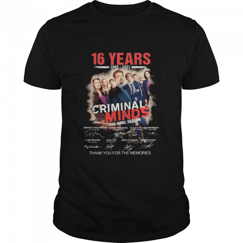 The Criminal Minds Movie 16 Years 2005 2021With The Final Season Signatures Thank You For The Memories shirt