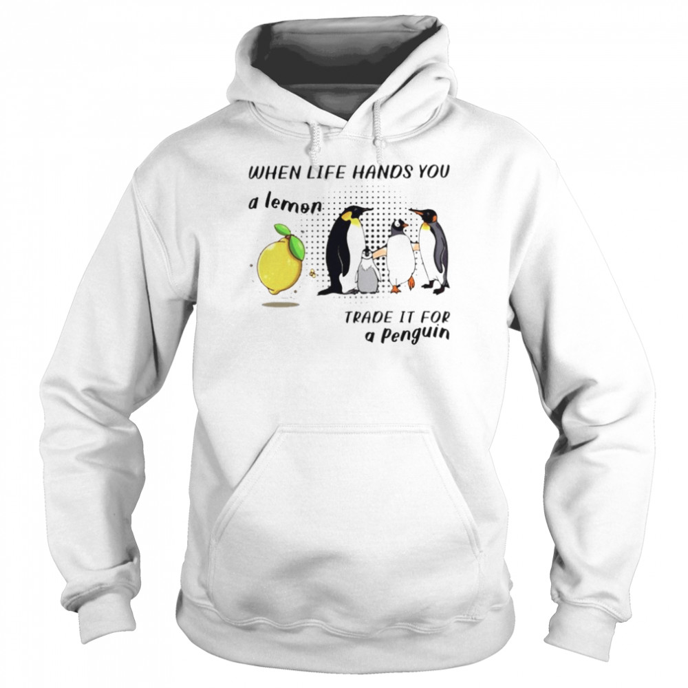When life hands you a lemon trade it for a penguin shirt Unisex Hoodie