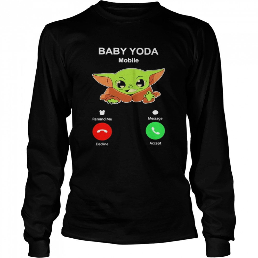 Baby Yoda Mobile decline and accept shirt Long Sleeved T-shirt