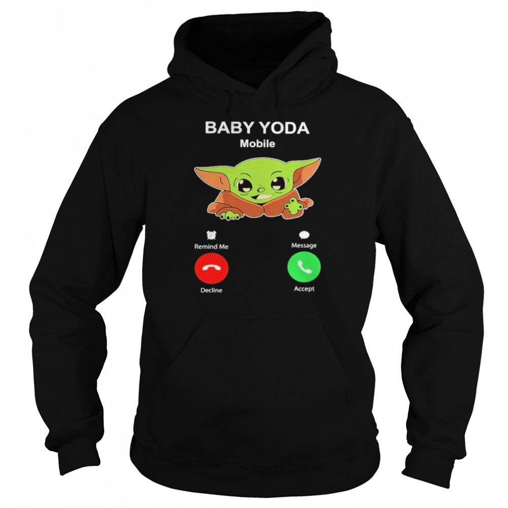 Baby Yoda Mobile decline and accept shirt Unisex Hoodie
