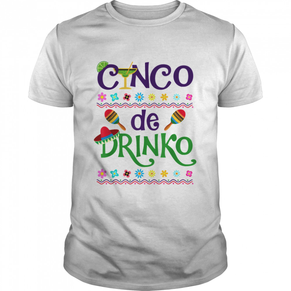 Cinco de Mayo Mexican Drinko De Mayo May 5th Shirt