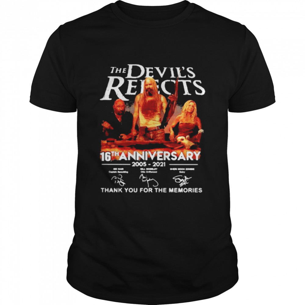 Devil’s Rejects 16th Anniversary 2005 2021 Thank You For The Memories Signature Shirt