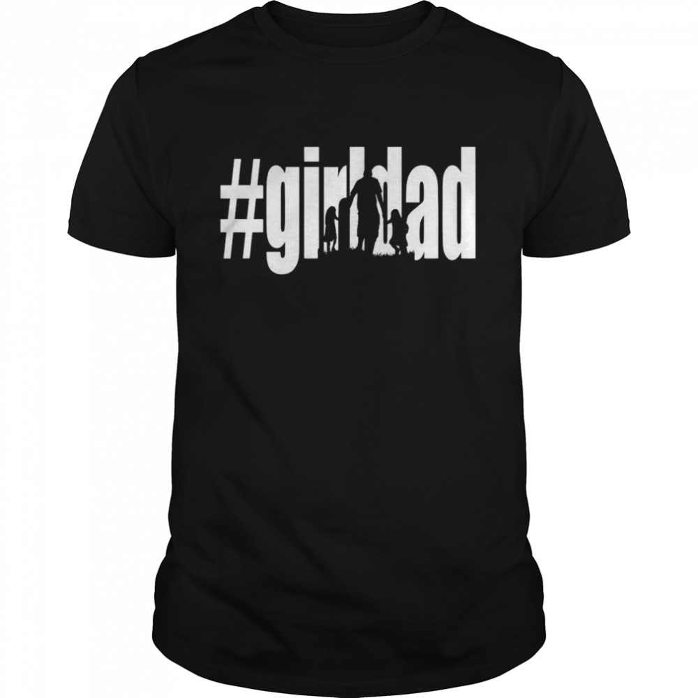 #Girl Dad Father’s Day T-shirt