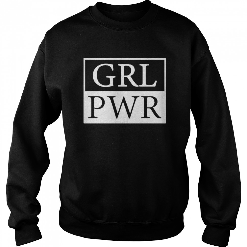 Girl Power GRL PWR shirt Unisex Sweatshirt