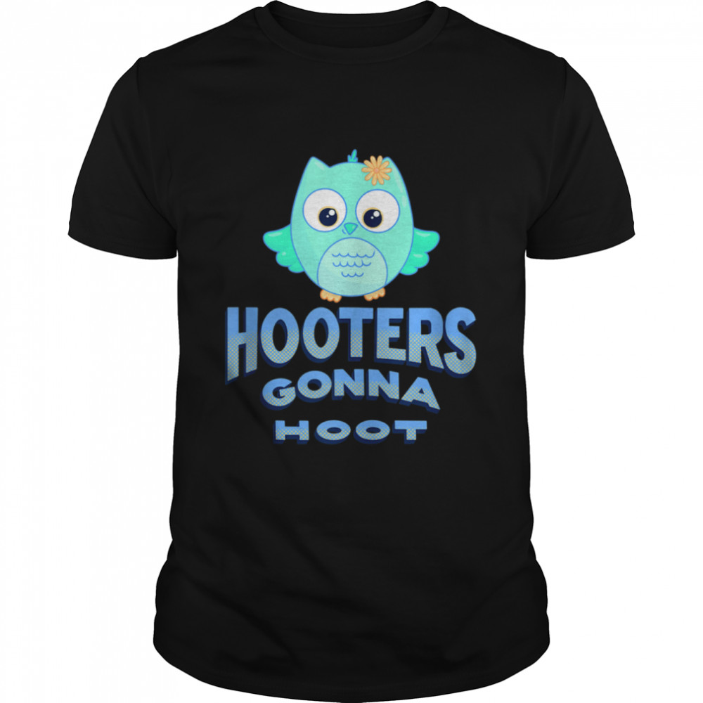 Hooters Gonna Hoot Owl Pun Shirt