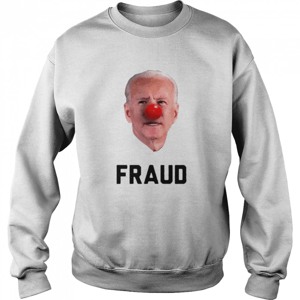 Joe Biden clown fraud shirt Unisex Sweatshirt