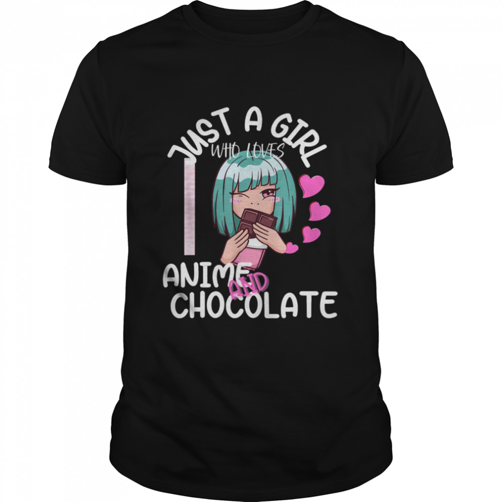 Just A Girl Who Loves Anime and Chocolates Shirt