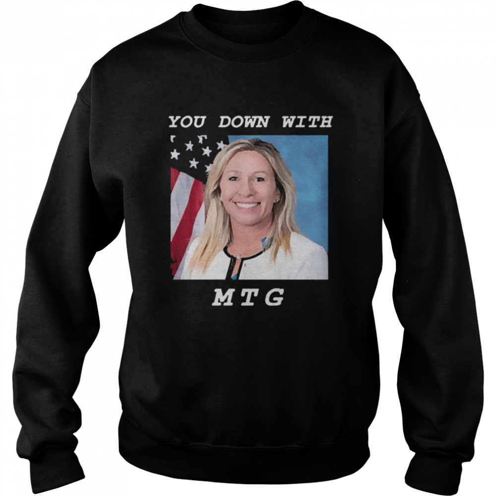 Marjorie taylor greene you down with mtg shirt Unisex Sweatshirt