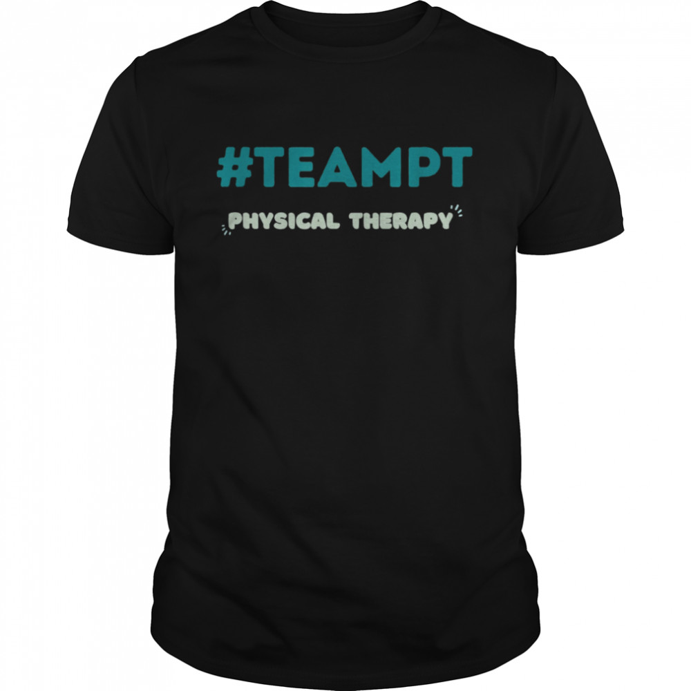 Physical Therapy Team PT Shirt