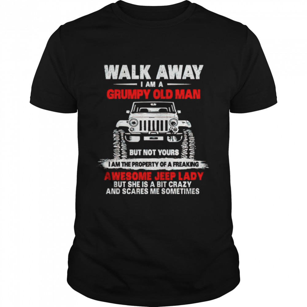 Walk away I am a grumpy old man awesome jeep lady shirt