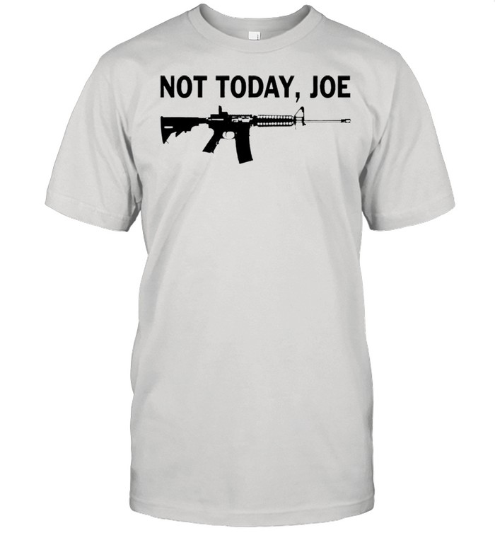 AR-15 not today Joe shirt