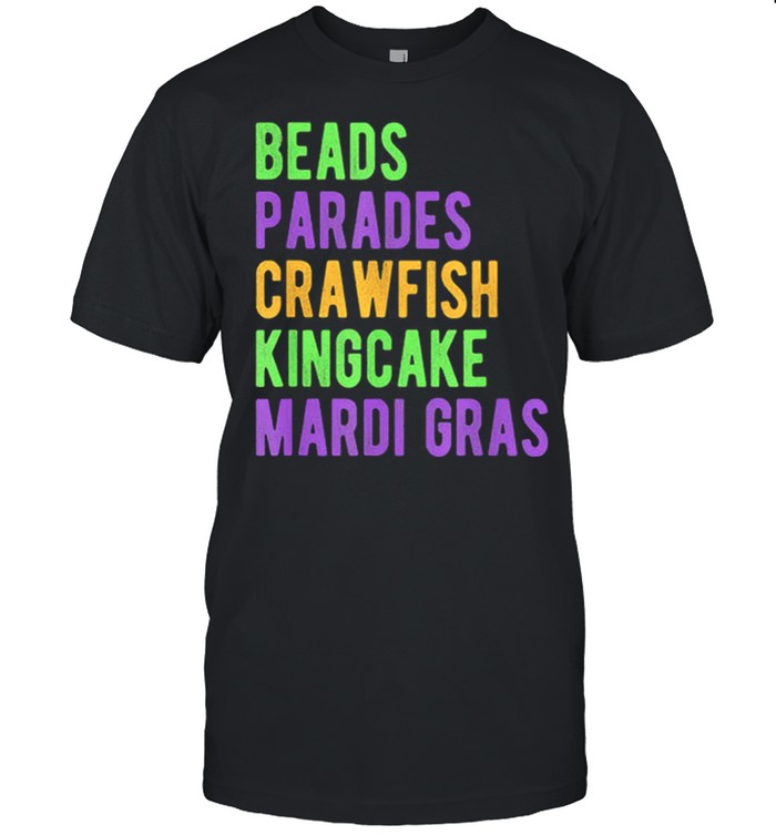 Beads Parades Crawfish King Cake Mardi Gras shirt