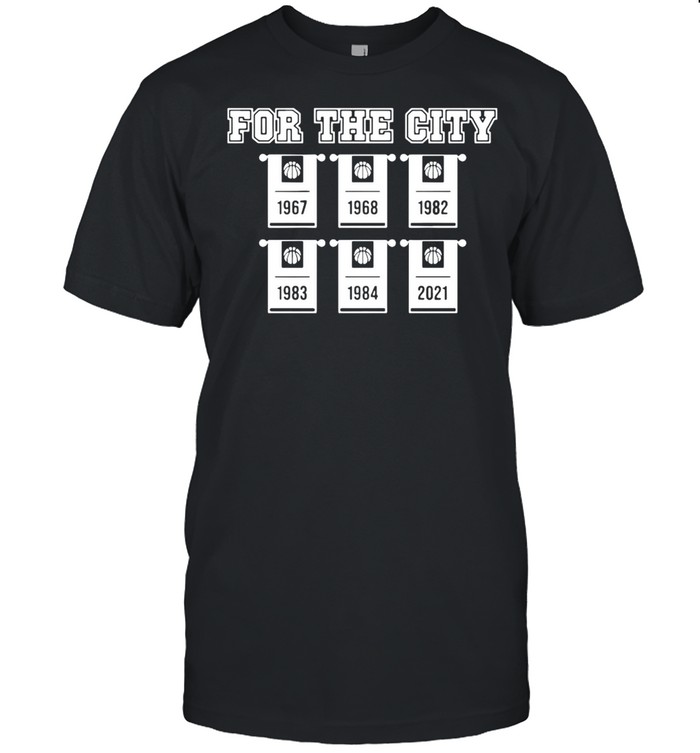For the city 1967 1968 1982 1983 1984 2021 basketball shirt