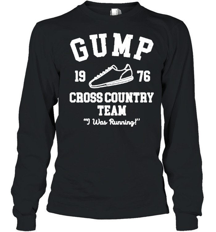 Gump cross country team I was running shirt Long Sleeved T-shirt