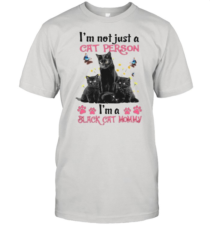 Im not just a cat person Im a black cat mommy shirt Classic Men's T-shirt