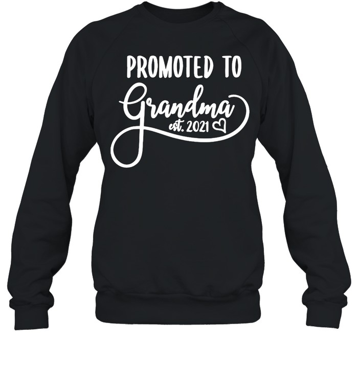 Promoted To Grandma Est. 2021 First Time Grandma 2021 Classic shirt Unisex Sweatshirt