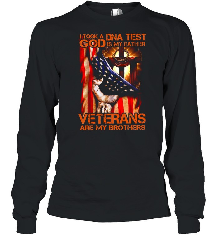 Proud American Flag I Took A Dna Test God Is My Father Veterans Are My Brothers shirt Long Sleeved T-shirt