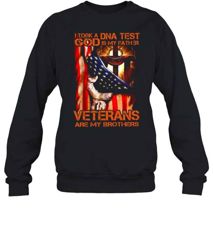 Proud American Flag I Took A Dna Test God Is My Father Veterans Are My Brothers shirt Unisex Sweatshirt