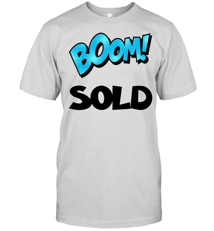Realtor Real Estate Agent Boom Sold House Home New Homeowner Shirt