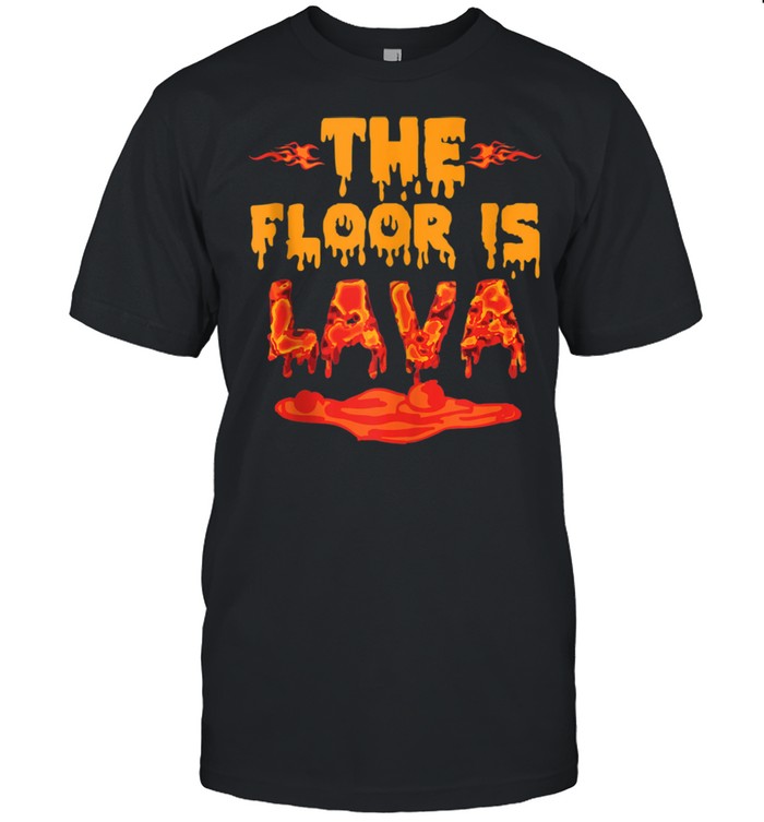 The Floor is Lava Girls shirt