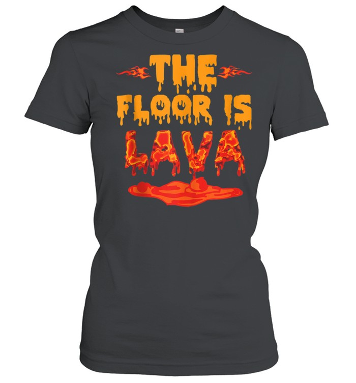 The Floor is Lava Girls shirt Classic Women's T-shirt