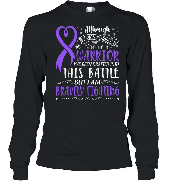 Warrior This Battle But I Am Bravely Fighting shirt Long Sleeved T-shirt