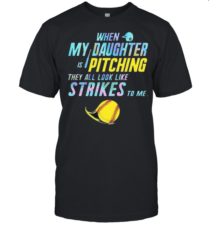 When My Daughter Is Pitching They All Look Like Strikes To Me  Classic Men's T-shirt